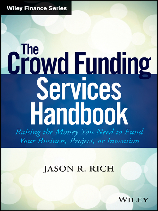 Title details for The Crowd Funding Services Handbook by Jason R. Rich - Available